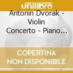 Antonin Dvorak - Violin Concerto - Piano Quintet cd musicale di Sarah Chang