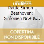Rattle Simon - Beethoven: Sinfonien Nr.4 & 6 cd musicale di RATTLE SIMON