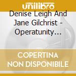 Denise Leigh And Jane Gilchrist - Operatunity Winners cd