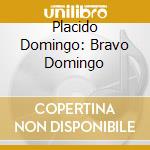 Placido Domingo: Bravo Domingo cd