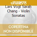 Lars Vogt Sarah Chang - Violin Sonatas cd