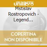Mstislav Rostropovich - Legend (Cd+Dvd)