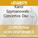 Karol Szymanowski - Concertos Disc - Andsnes / Zehetmair / Cbso / Rattle - cd musicale di Simon Rattle