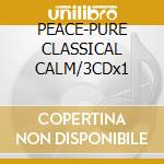 PEACE-PURE CLASSICAL CALM/3CDx1 cd