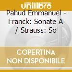 Pahud Emmanuel - Franck: Sonate A / Strauss: So cd