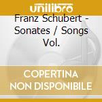 Franz Schubert - Sonates / Songs Vol. cd