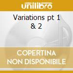 Variations pt 1 & 2 cd
