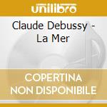 Claude Debussy - La Mer cd