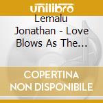 Lemalu Jonathan - Love Blows As The Wind Blows cd