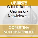 Wilki & Robert Gawlinski - Najwieksze Przeboje cd
