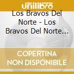 Los Bravos Del Norte - Los Bravos Del Norte De Ramon Ayala Vol.4 cd musicale di Los Bravos Del Norte
