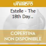 Estelle - The 18th Day.. cd musicale di Estelle