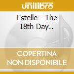 Estelle - The 18th Day.. cd