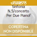 Sinfonia N.5/concerto Per Due Pianof cd