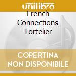 French Connections Tortelier cd
