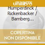 Humperdinck / Rickenbacker / Bamberg Symphony - Fairy Tale Music cd