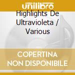 Highlights De Ultravioleta / Various cd