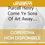 Purcell Henry - Come Ye Sons Of Art Away (1694) cd