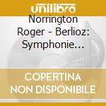 Norrington Roger - Berlioz: Symphonie Fantastique cd musicale di Norrington Roger