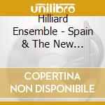 Hilliard Ensemble - Spain & The New World