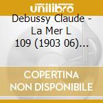 Debussy Claude - La Mer L 109 (1903 06) (2 Cd) cd