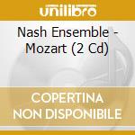 Nash Ensemble - Mozart (2 Cd) cd musicale di Nash Ensemble