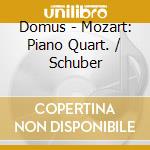 Domus - Mozart: Piano Quart. / Schuber cd