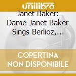 Janet Baker: Dame Janet Baker Sings Berlioz, Brahms, Mendelssohn And Respighi cd