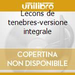 Lecons de tenebres-versione integrale cd