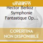 Hector Berlioz - Symphonie Fantastique Op 14 (1830) (2 Cd) cd musicale di Yehudi Menuhin