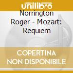 Norrington Roger - Mozart: Requiem cd musicale di Norrington Roger