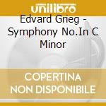 Edvard Grieg - Symphony No.In C Minor cd musicale di Bergliot/ruud