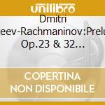 Dmitri Alexeev-Rachmaninov:Preludes Op.23 & 32 (2 Cd) cd musicale di Dmitri Alexeev