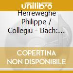 Herreweghe Philippe / Collegiu - Bach: Messes / Cantates cd musicale di Philippe Herreweghe