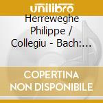 Herreweghe Philippe / Collegiu - Bach: Messes / Cantates cd
