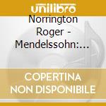 Norrington Roger - Mendelssohn: Symp. N. 3 & 4 cd musicale di Norrington Roger