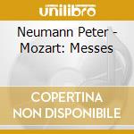 Neumann Peter - Mozart: Messes cd musicale di Peter Neumann