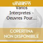 Varios Interpretes - Oeuvres Pour Orgues cd musicale di Varios Interpretes