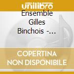 Ensemble Gilles Binchois - Banquet Dufay cd musicale di Ensemble gilles binc
