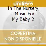 In The Nursery - Music For My Baby 2 cd