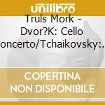 Truls Mork - Dvor?K: Cello Concerto/Tchaikovsky: Rococo Variations cd