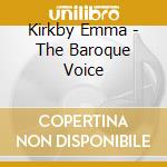 Kirkby Emma - The Baroque Voice
