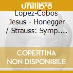 Lopez-Cobos Jesus - Honegger / Strauss: Symp. N. 2 cd