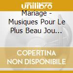 Mariage - Musiques Pour Le Plus Beau Jou (2 Cd)