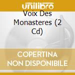 Voix Des Monasteres (2 Cd) cd