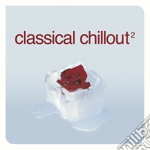 Classical Chillout 2 / Various cd musicale