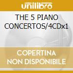 THE 5 PIANO CONCERTOS/4CDx1 cd