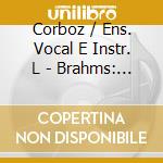 Corboz / Ens. Vocal E Instr. L - Brahms: Requiem / Mendelssohn: cd