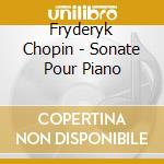 Fryderyk Chopin - Sonate Pour Piano cd