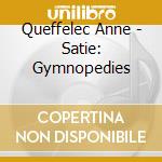 Queffelec Anne - Satie: Gymnopedies cd